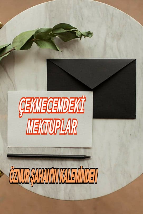 ÇEKMECEMDEKİ MEKTUPLAR